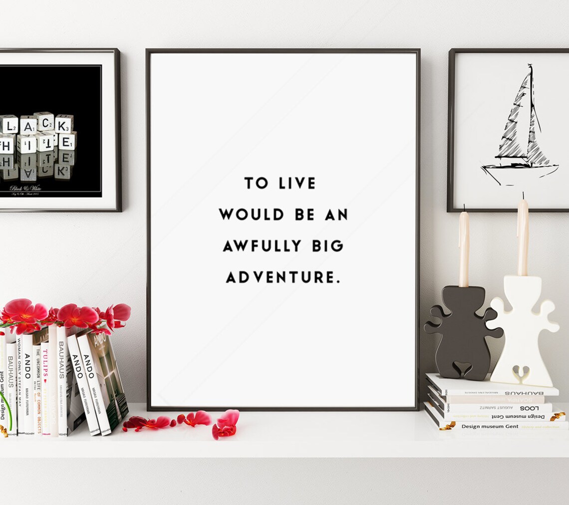 An Awfully Big Adventure Quote Art Print, Office Decor