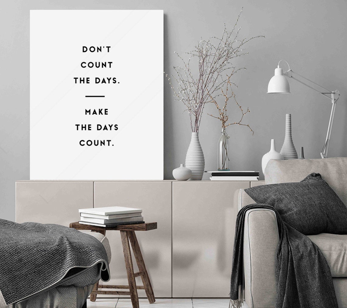 Dont Count The Days Make The Days Count Minimalist Quote Poster - Image 3