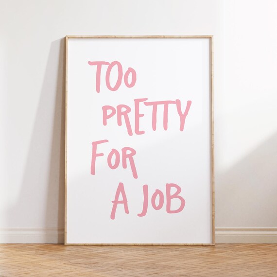 Too Pretty For A Job Pink Typography Funny Quote Wall Poster