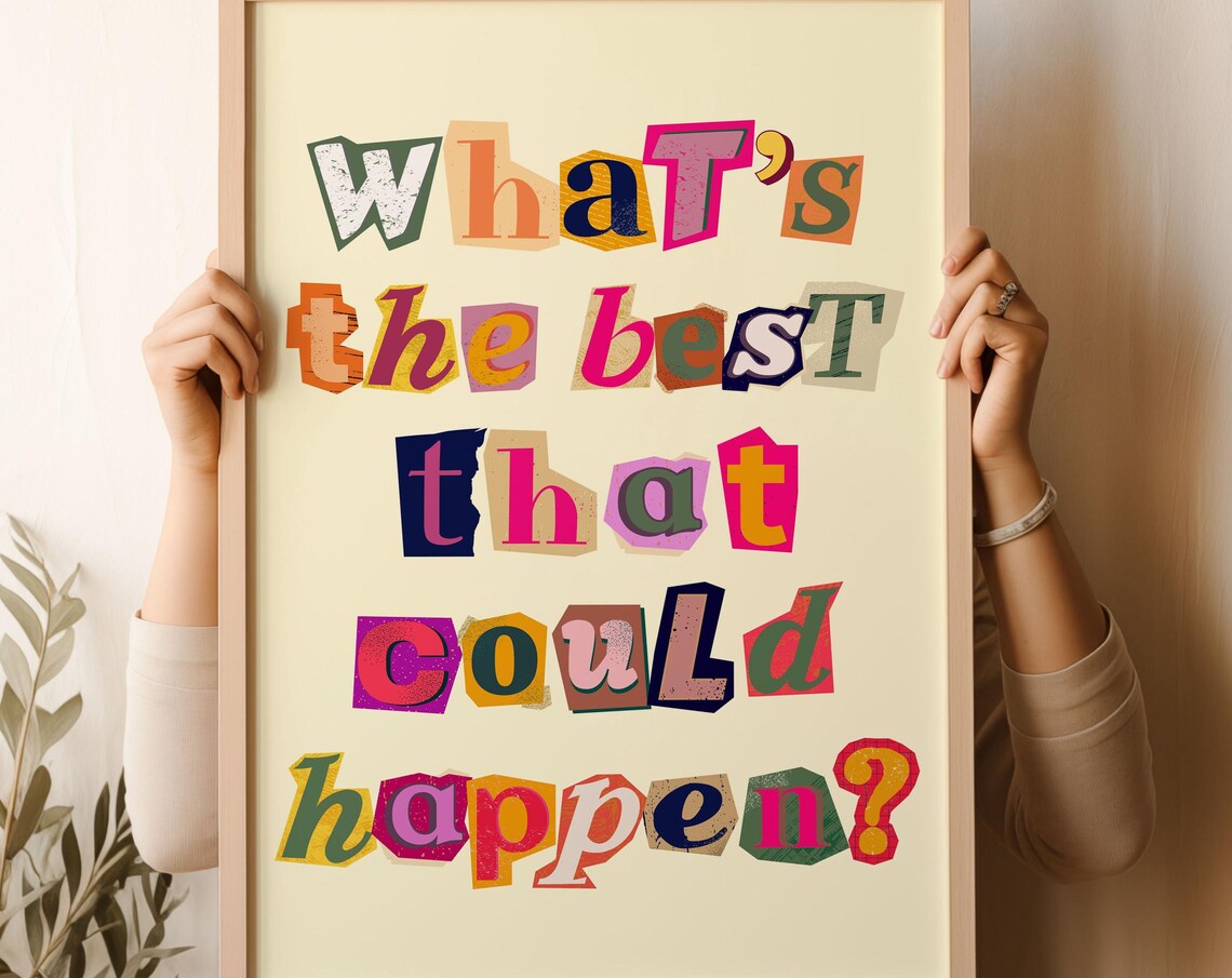 What Is The Best That Could Happen Collage Letters Quote Wall Art