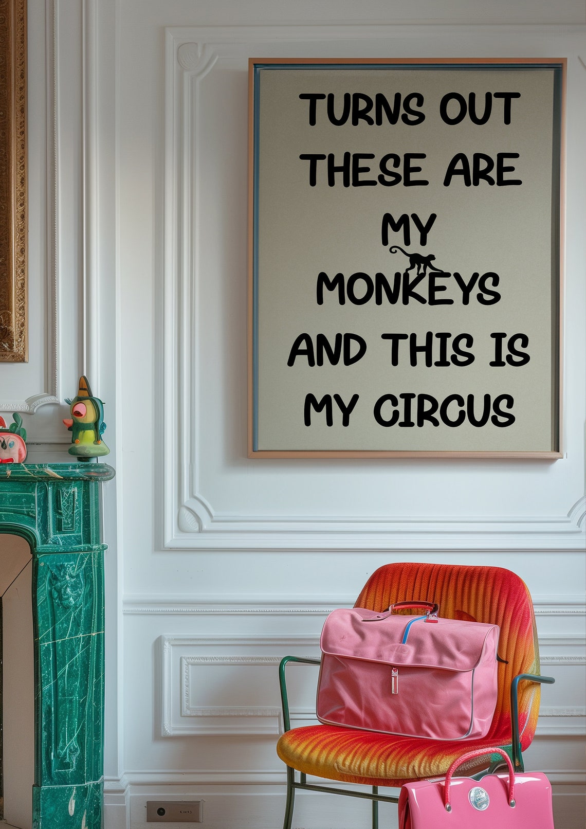 Turns Out These Are My Monkeys And This Is My Circus Quote Poster - Image 4