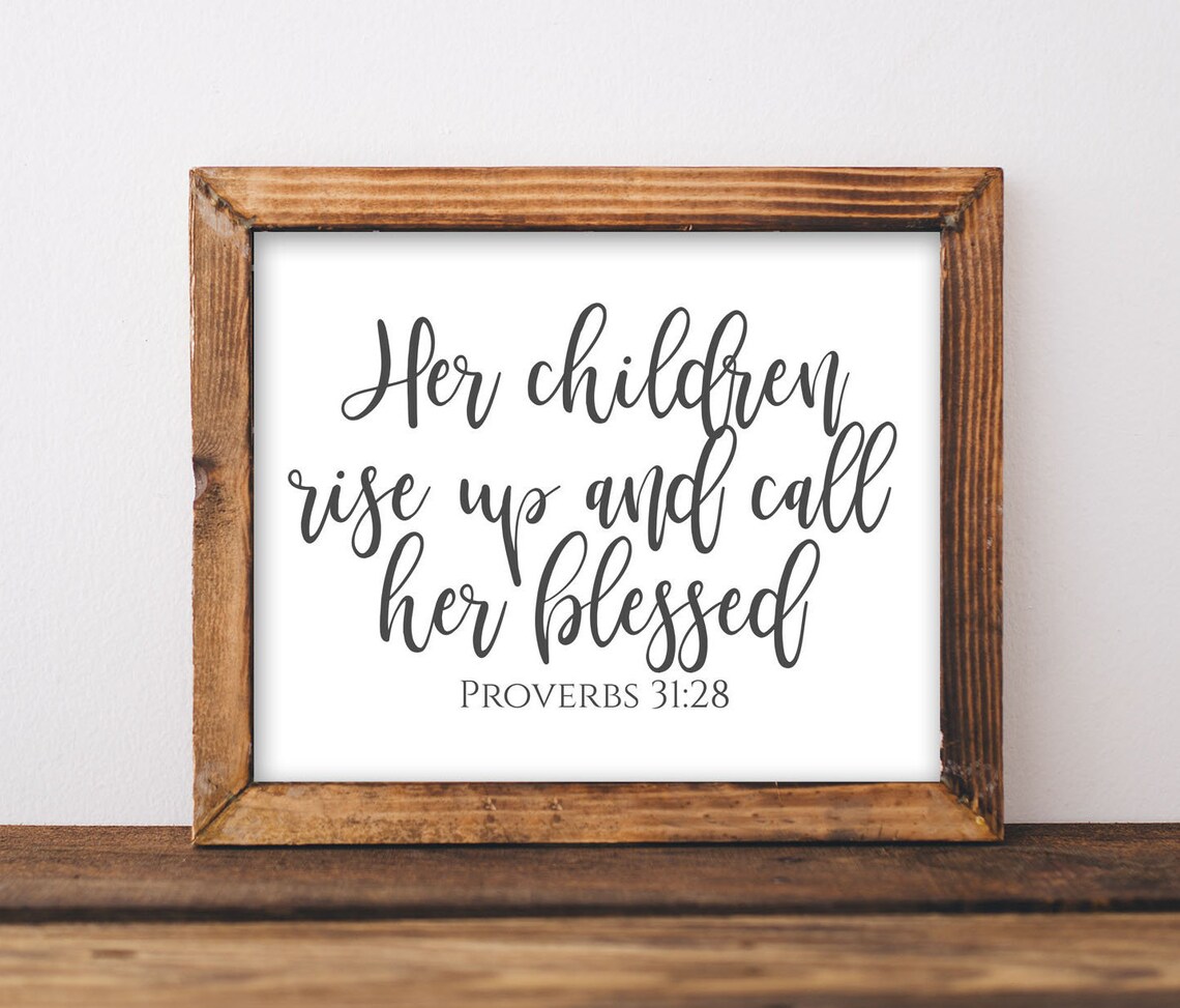 Her Children Rise Up And Call Blessed Proverbs 3128 Mothers Day Gift For Mom Wall Art Bible Scripture Verse