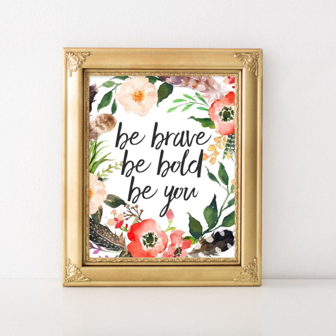 Be Brave, Bold You Floral Feather Wall Art Print