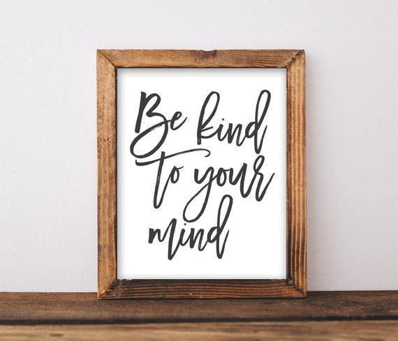 Quote Wall Art Be Kind To Your Mind Diy Home Decor Mental Health Matters Inspirational Saying Gallery Black And White