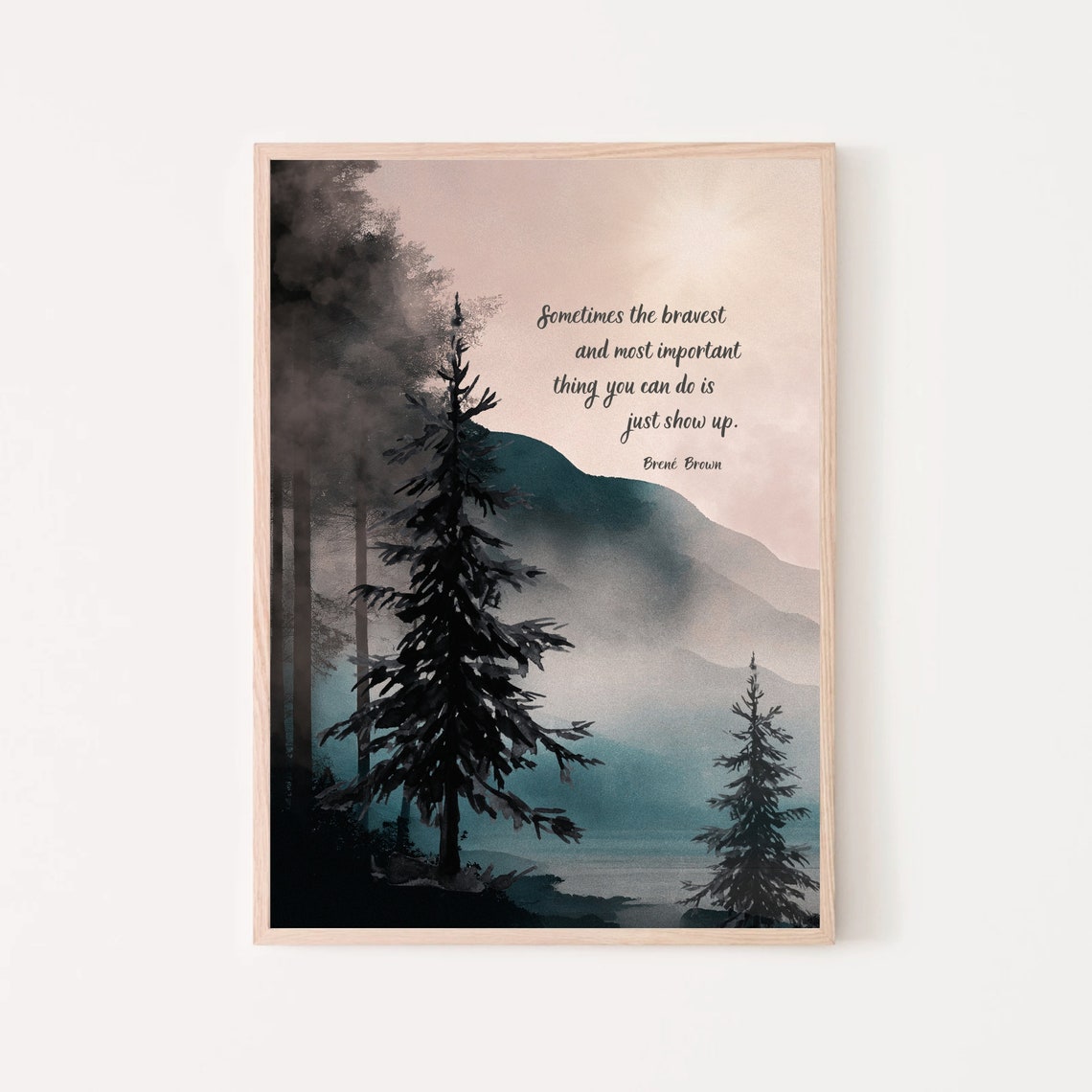 Brene Brown Just Show Up Misty Pine Forest Mountain Wall Poster