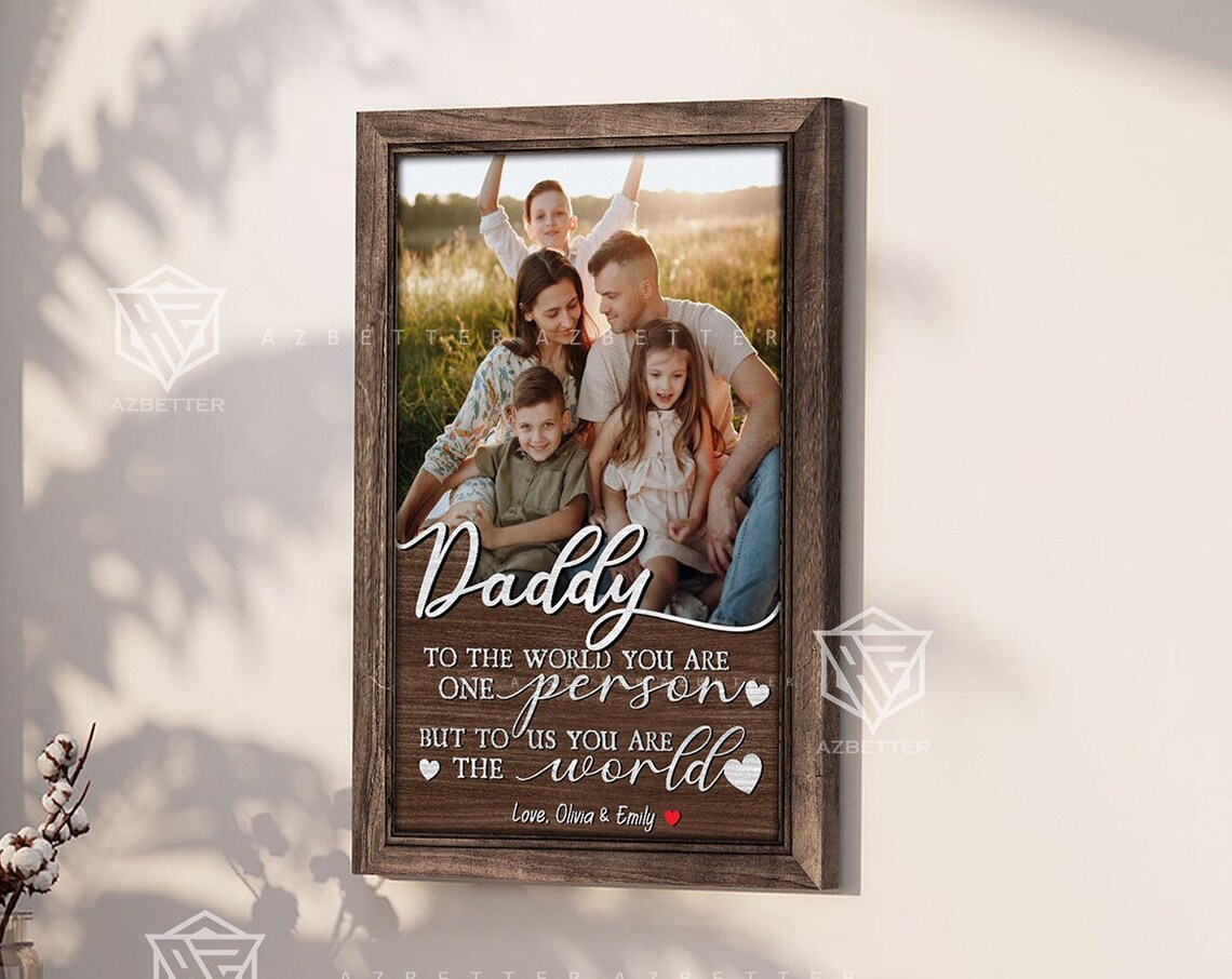 Daddy To Us You Are The World Family Photo Love Quote Framed Poster