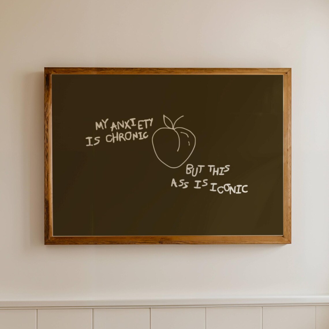 My Anxiety Is Chronic But This Ass Is Iconic Chalkboard Quote Poster