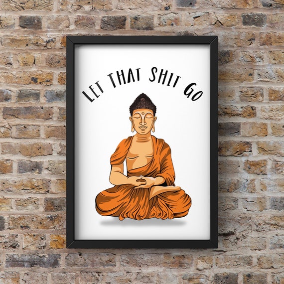 Let That Shit Go Buddha Quirky Decor Art Print