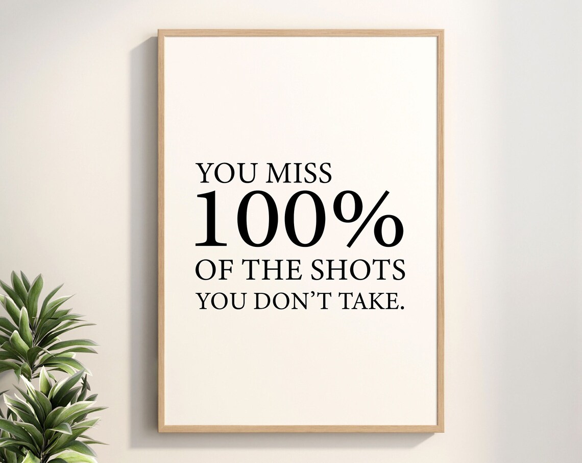 You Miss 100 Percent of the Shots You Don't Take Quote Poster
