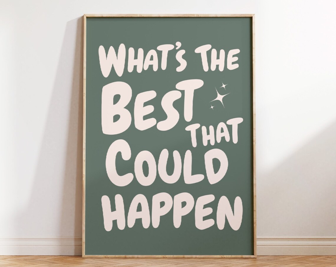 Best That Could Happen Quote Poster Print