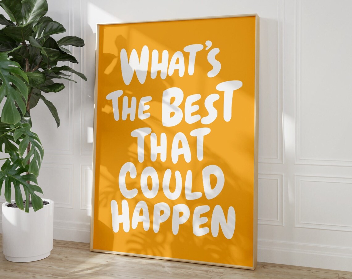 What’s The Best That Could Happen? Quote Art Print
