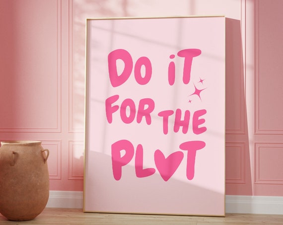 Do It For The Plot Print Pink Retro Poster Pink Trendy Wall Art Apartment Aesthetic Wall Art Girly Art Affirmation Poster