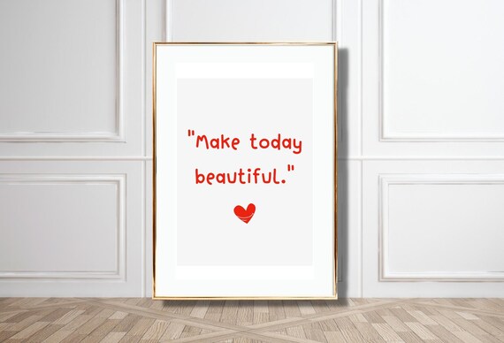 Quote Art Poster Make Today Beautiful Minimalist Design For Positive Energy Wall Art For Home And Office