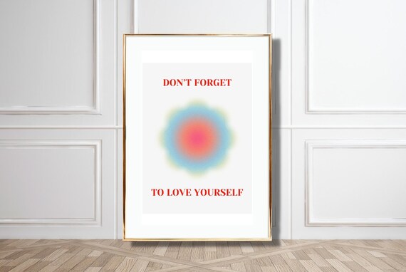 Dont Forget To Love Yourself Aura Self Care Quote Art Poster