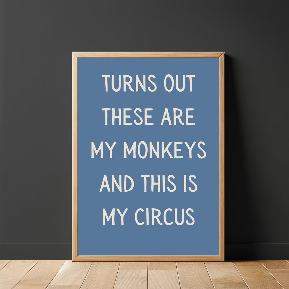 Turns Out These Are My Monkeys My Circus Funny Quote Steel Blue Poster