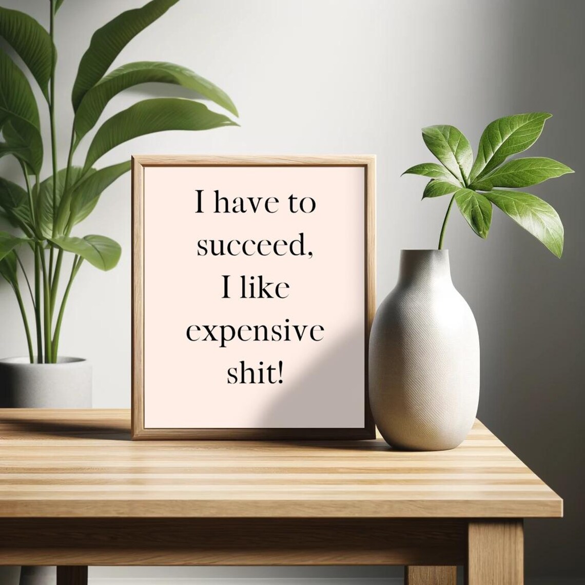 I Have To Succeed I Like Expensive Shit Poster Funny Saying Retro Wall Art