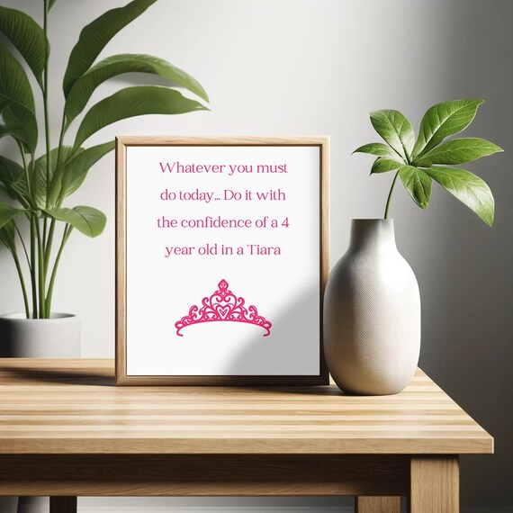 Have The Confidence Of A 4 Year Old With A Tiara Poster Sarcastic Wall Art Minimalist Humor Decor