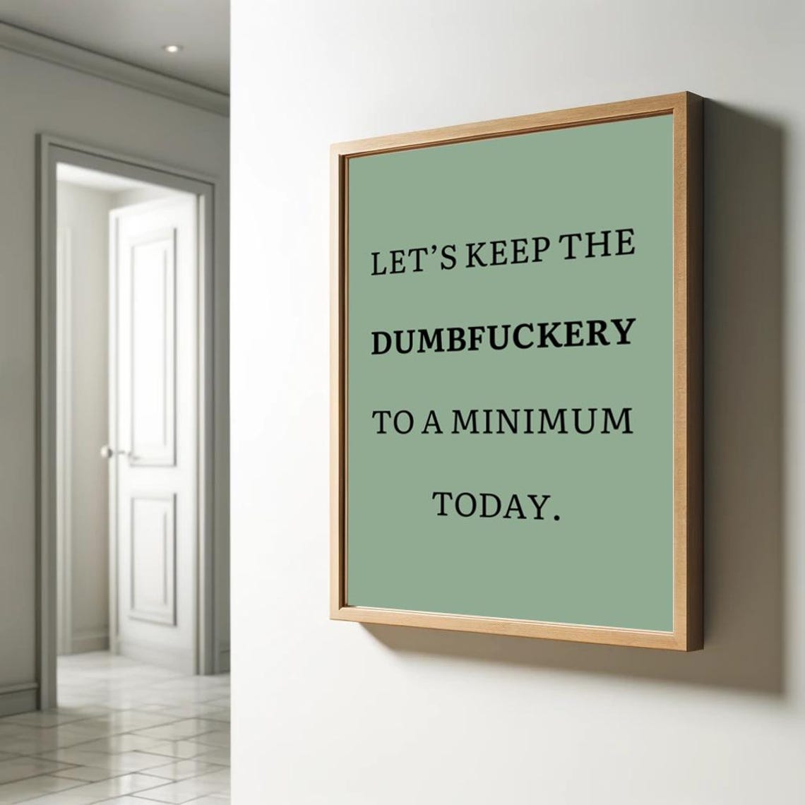 Keep The Dumbfuckery To A Minimum Today Bold Funny Office Poster