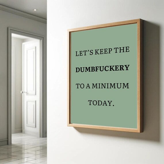 Lets Keep The Dumbfuckery To A Minimum Today Poster Funny Saying Retro Wall Art