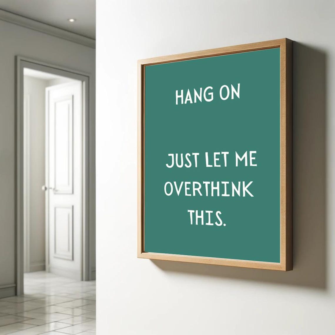 Hang On Just Let Me Overthink This Teal Bold Funny Quote Poster