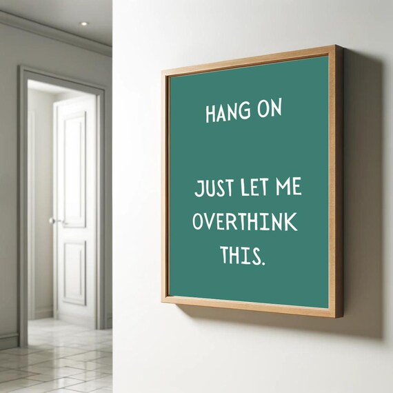 Hang On Just Let Me Overthink This Poster Funny Saying Retro Wall Art