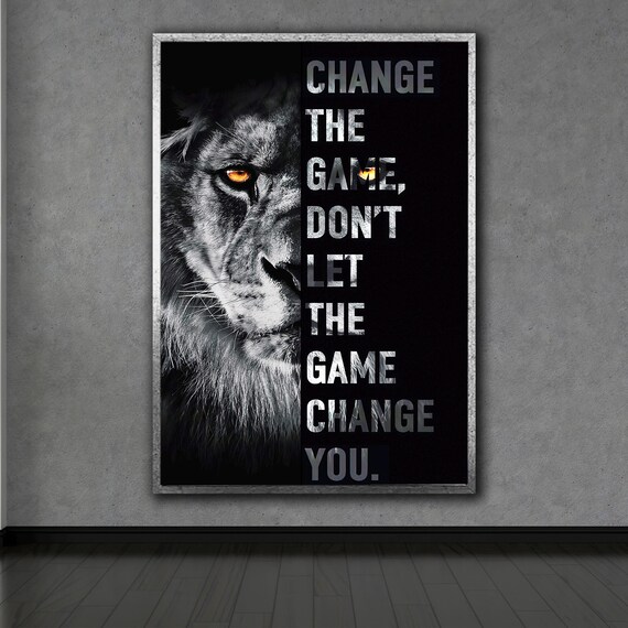 Lion Change The Game Motivational Quote Black and White Inspirational Poster