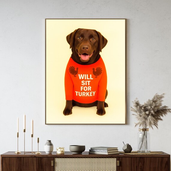 Will Sit For Turkey Labrador Print Thanksgiving Dog Wall Art Chocolate Lab Gift Mom Dadpet Lover Decor Poster