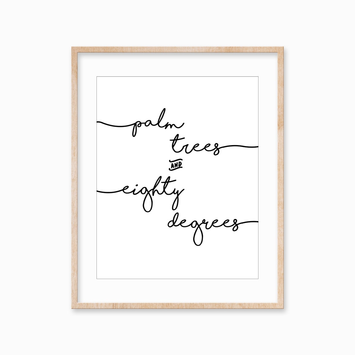 Palm Trees and Eighty Degrees Script Lettering Quote Art Poster