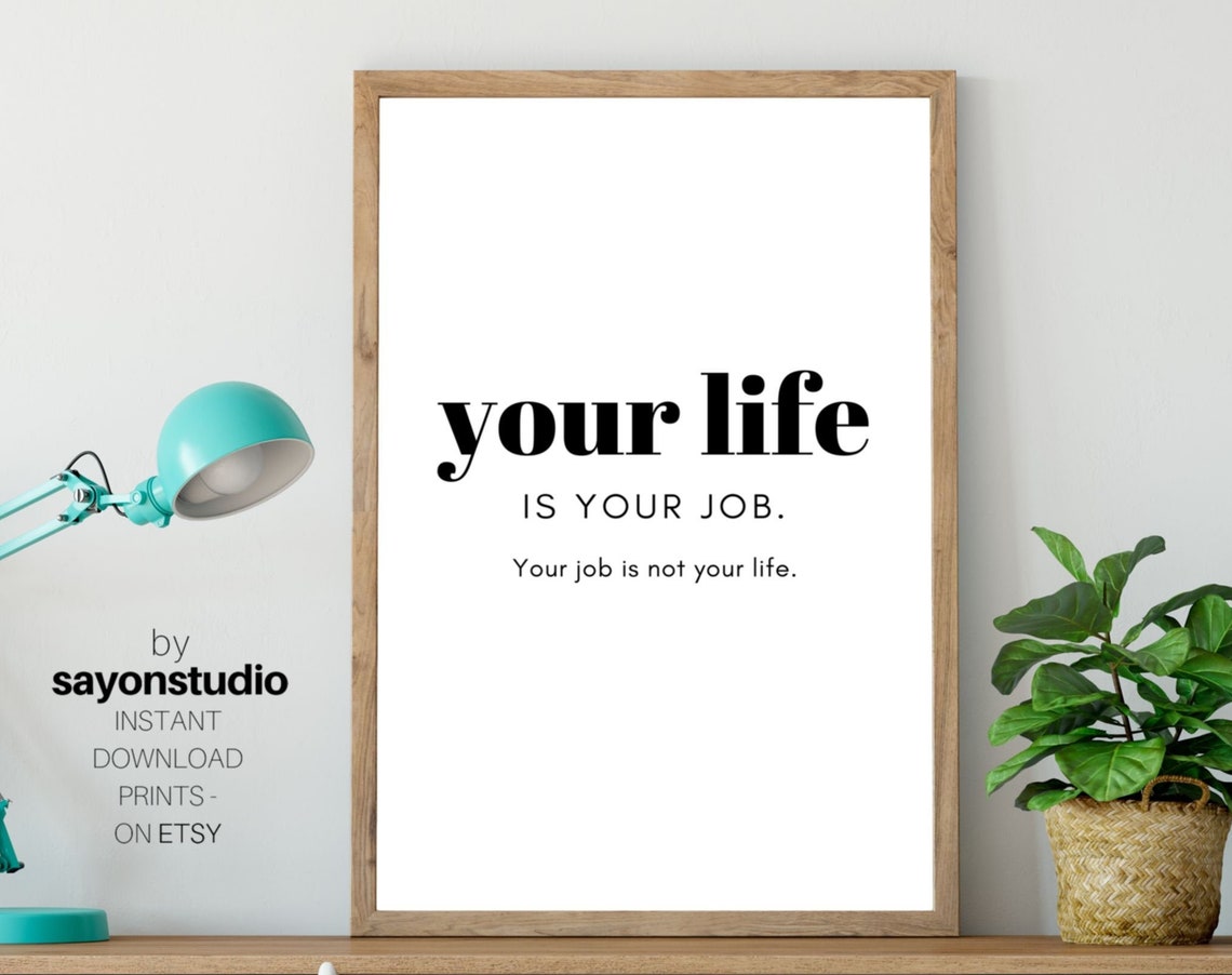 Your Life Is Your Job Serif Quote Minimalist Black and White Poster
