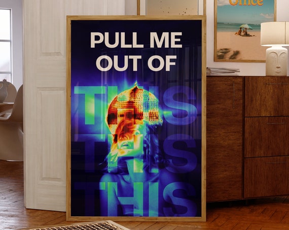 Pull Me Out Of This Print House Music Dance Art Lyric Prints Fred Rave Techno Poster