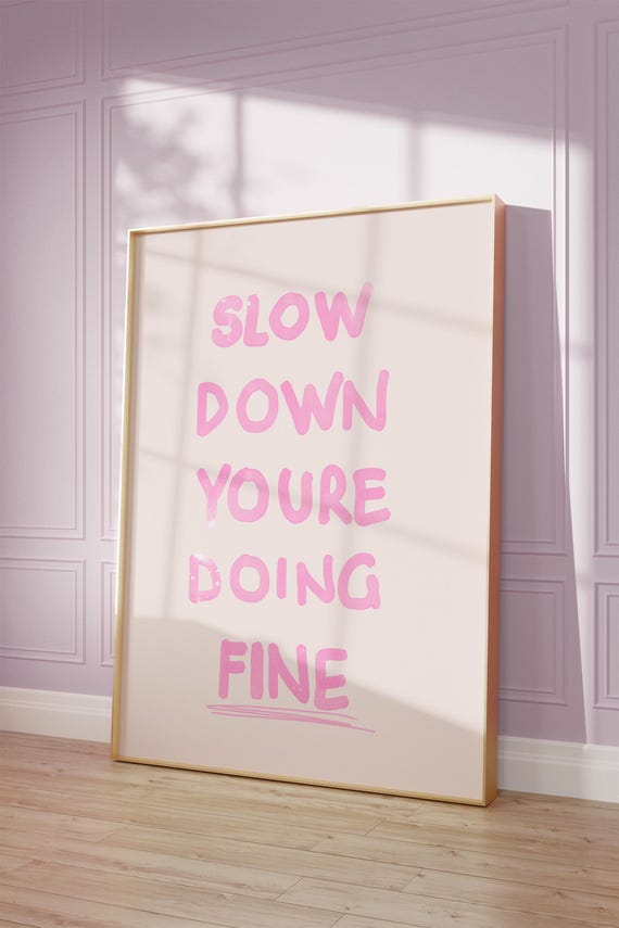 Slow Down Youre Doing Fine Trendy Wall Art Print Living Room Uplifting Quote Affirmation Poster Daily Reminder Motivational Decor