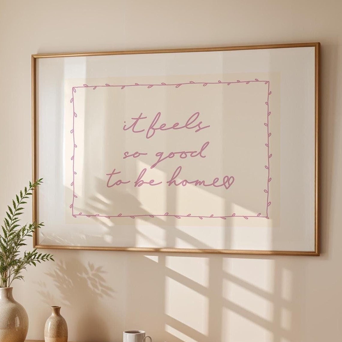 It Feels So Good To Be Home Art Print Pink Neutral Hand Drawn Poster Daily Reminders Affirmation Bedroom Dorm Decor Gift