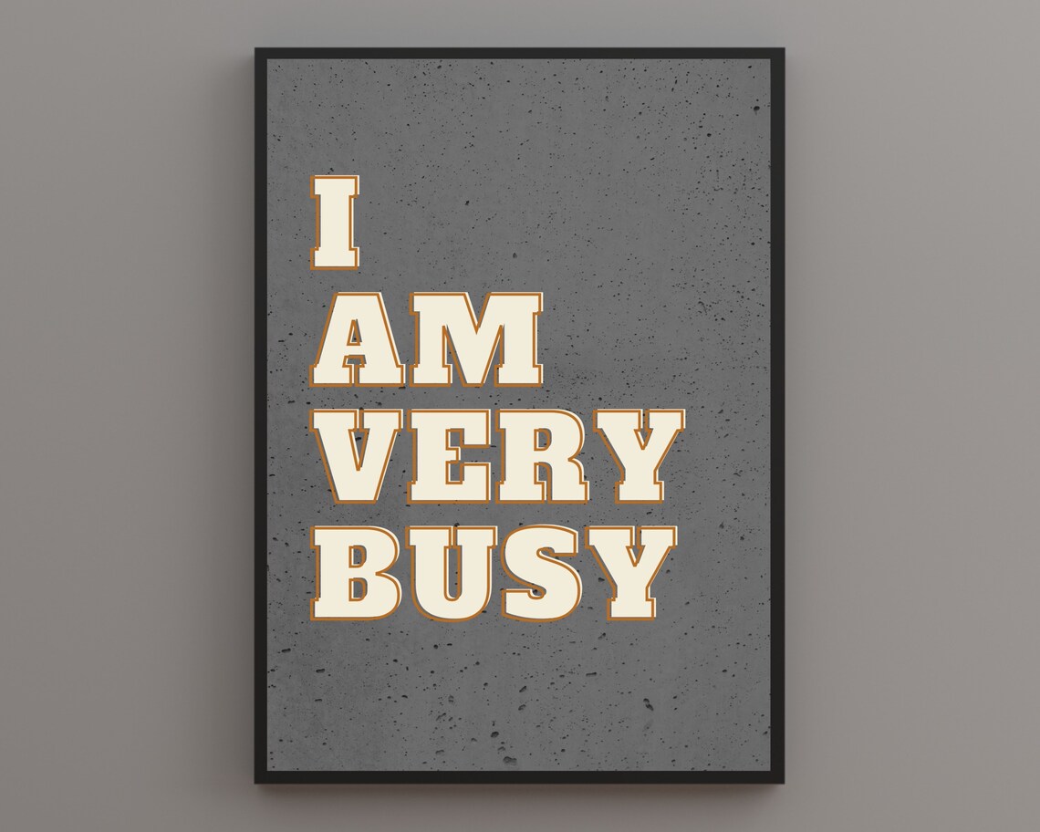 I Am Very Busy Retro Boho Typography Quote Print