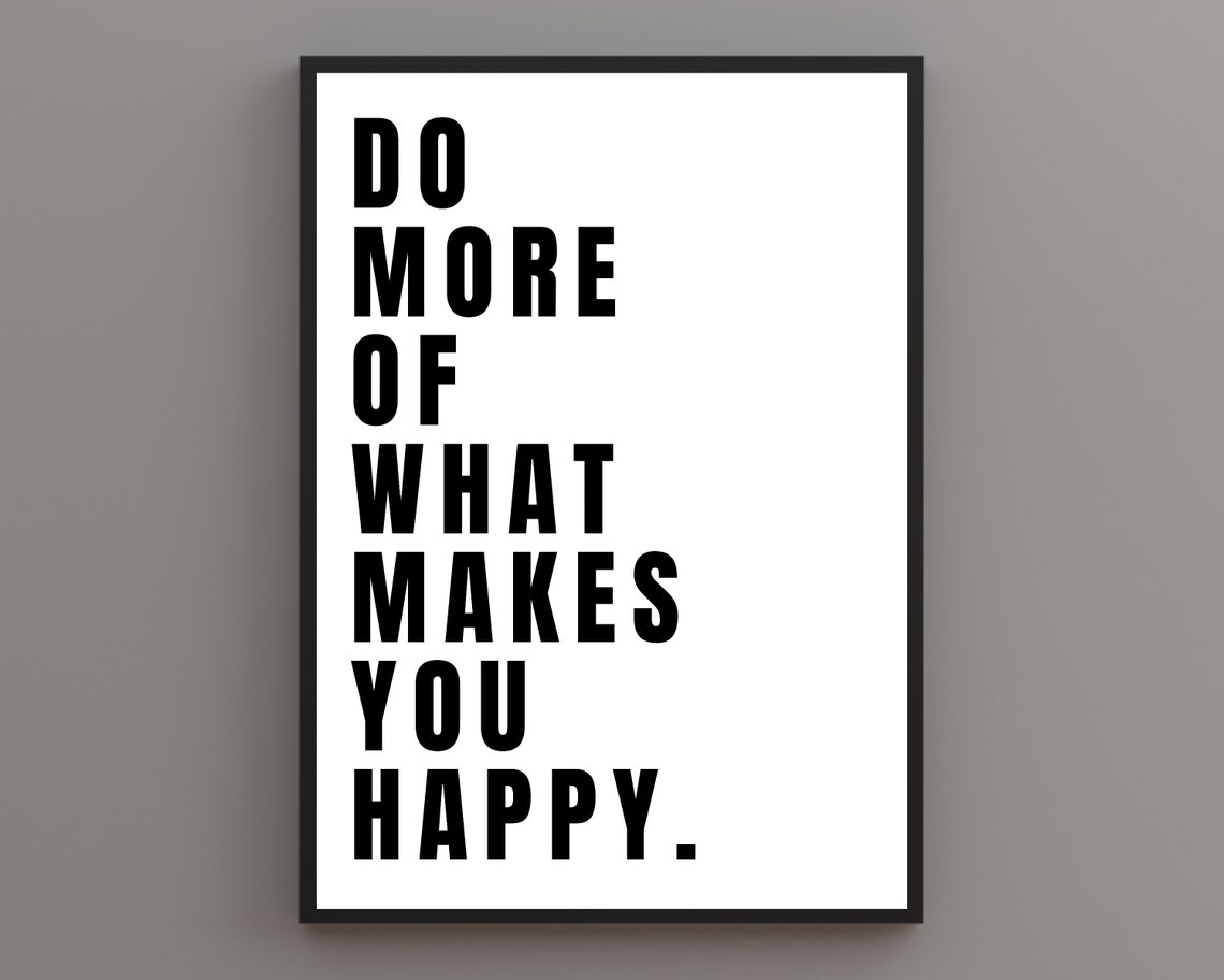 Do More Of What Makes You Happy Black White Bold Typography Poster