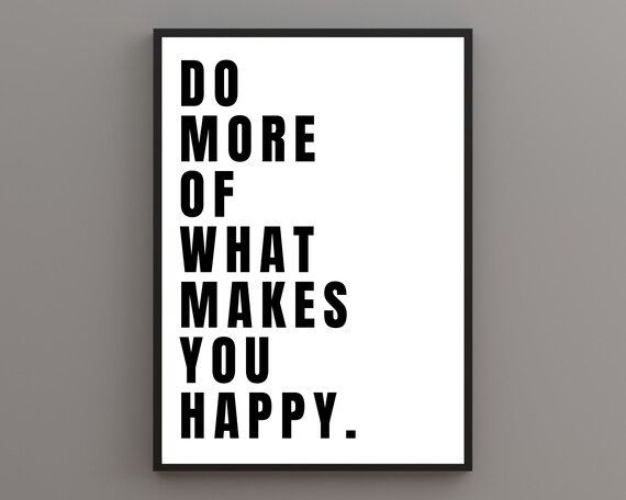 Do More Of What Makes You Happy Black White Bold Typography Poster