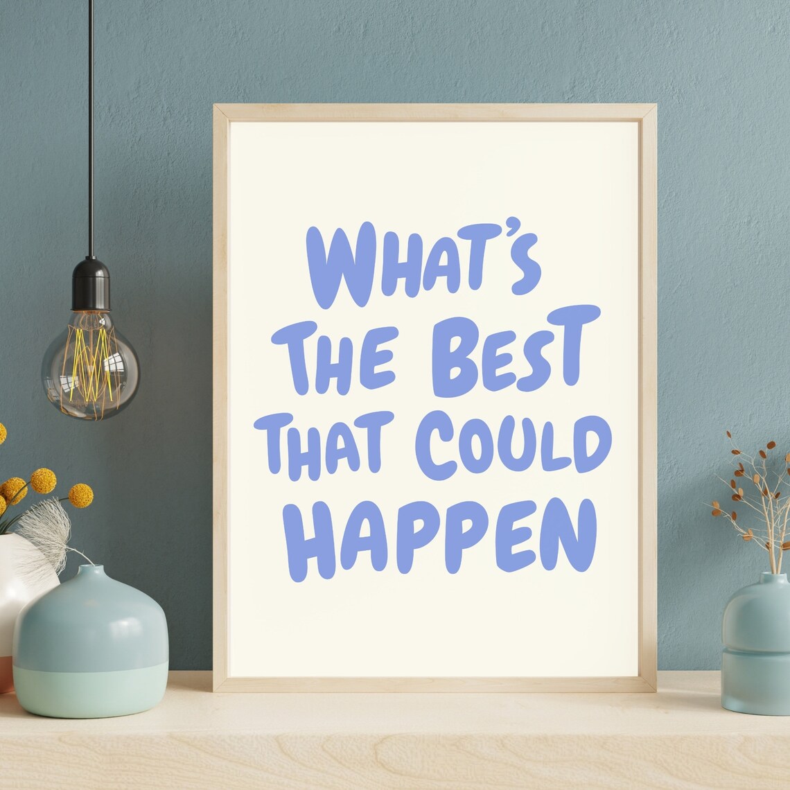 What’s The Best That Could Happen Quote Art Print - Image 3
