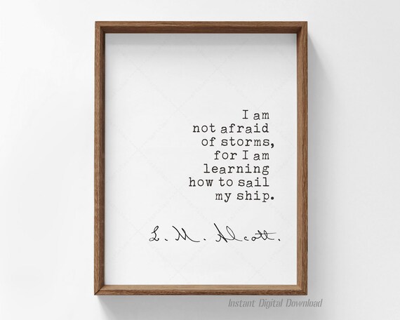 Louisa May Alcott I Am Not Afraid Of Storms Typewriter Quote Wall Poster