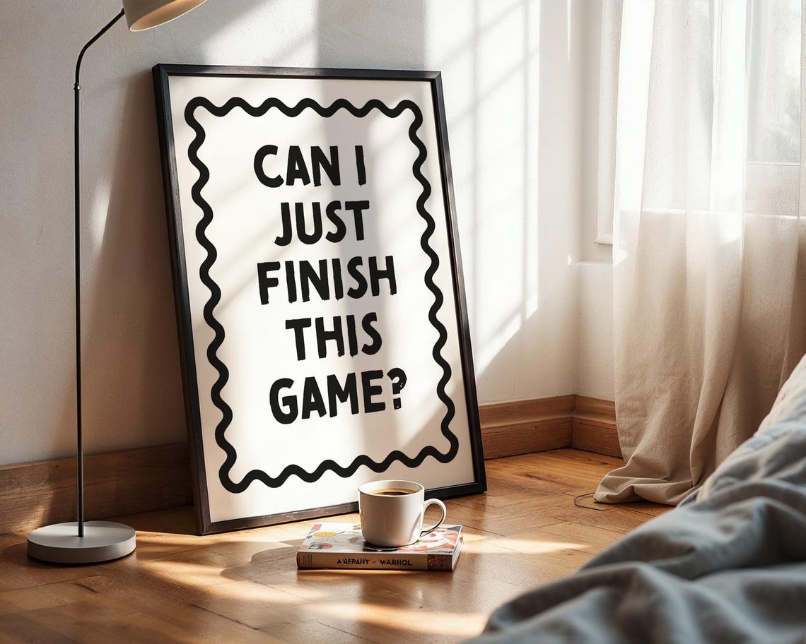 Can I Just Finish This Game Funny Gamer Quote Bold Typography Poster