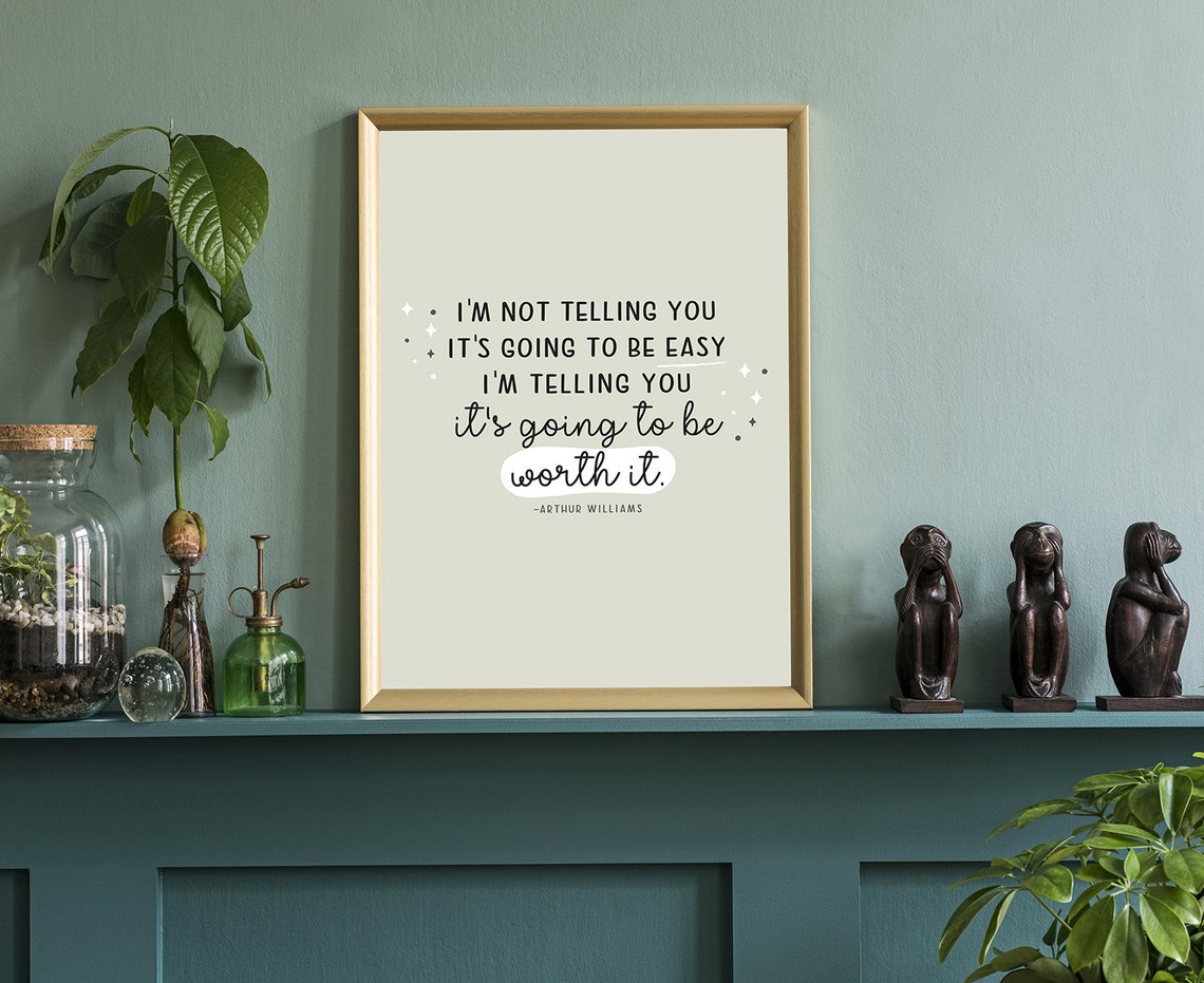 Arthur Williams Its Going To Be Worth It Motivational Quote Wall Art - Image 3