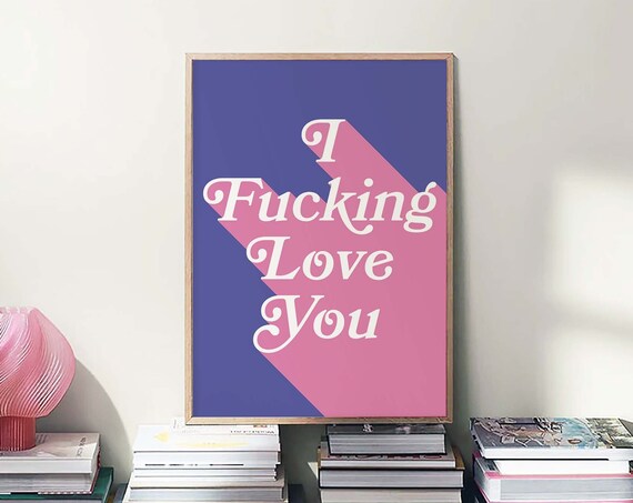 I Fucking Love You Print Art Minimal Blue Pink Typography Art Cute Wall Art Trendy Art Print