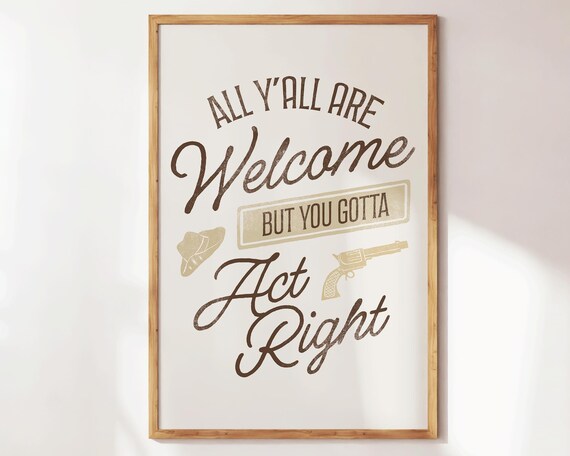 All Yall Are Welcome Funny Western Cowboy Quote Rustic Decor Poster