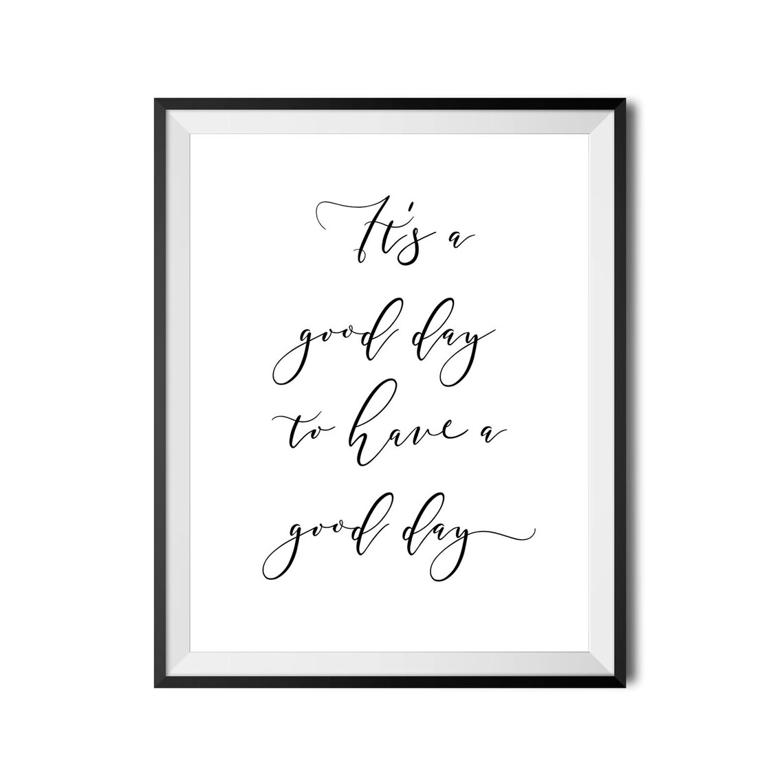 Its A Good Day To Have A Good Day Inspirational Quote Poster Calligraphy - Image 3