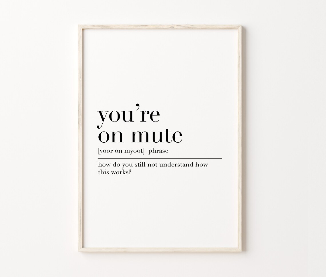 Youre On Mute Home Office Wall Art Definition Poster Work From Home Office Art Print Youre On Mute Quote Print - Image 4