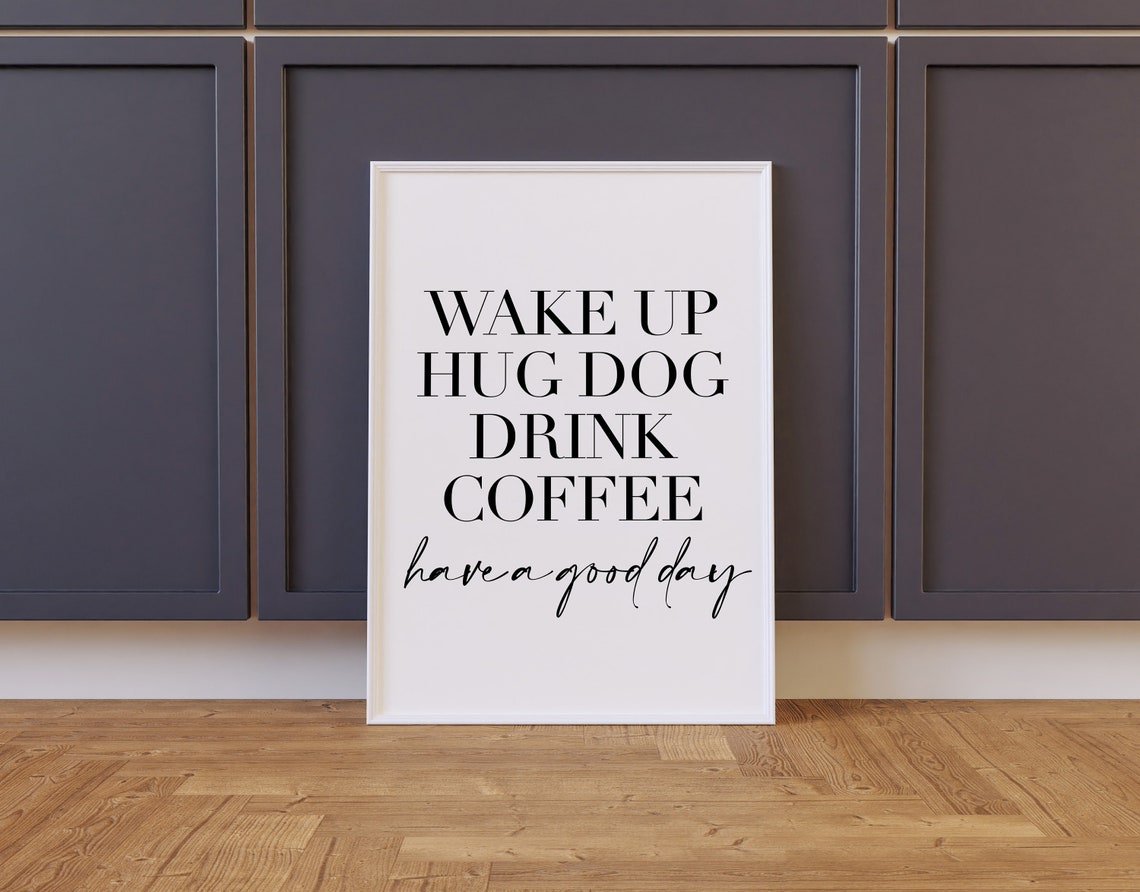Wake Up Hug Dog Drink Coffee Quote Morning Routine Script Poster - Image 2