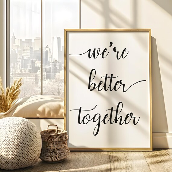 We Are Better Together Romantic Script Typography Bedroom Quote Poster
