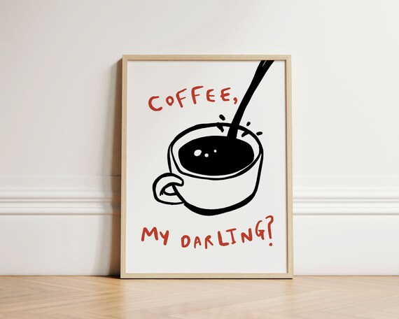 Coffee My Darling Ink Sketch Pouring Coffee Cup Kitchen Poster