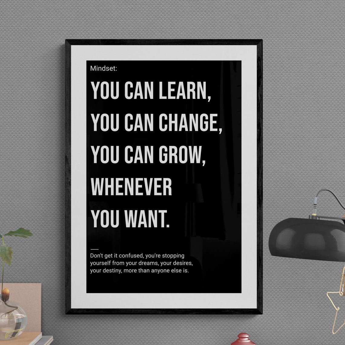 You Can Learn Change Grow Whenever You Want Black Mindset Quote Poster - Image 2