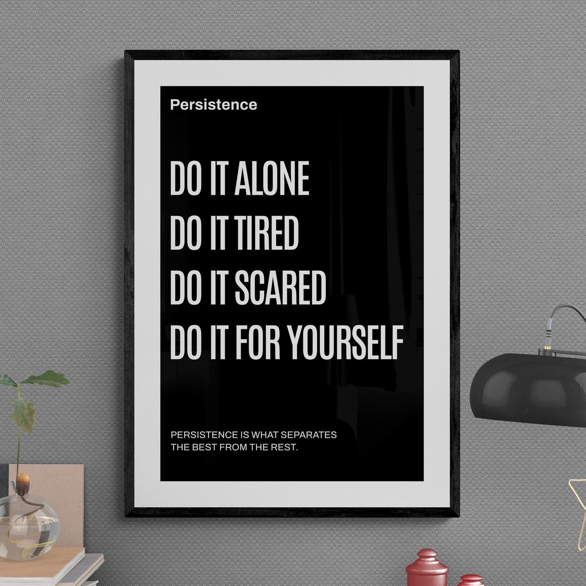 Do It Alone Do It Tired Do It Scared Persistence Quote Poster Art