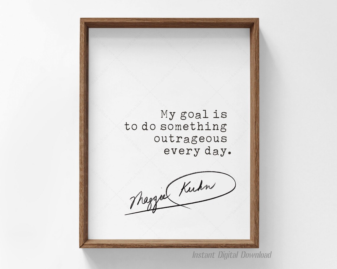 Maggie Kuhn Quote, Grey Panthers Inspiration Poster