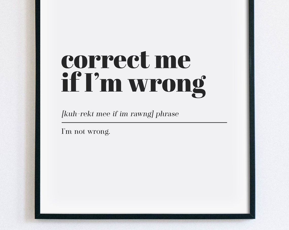Correct Me If I Am Wrong Sarcastic Definition Typography Poster